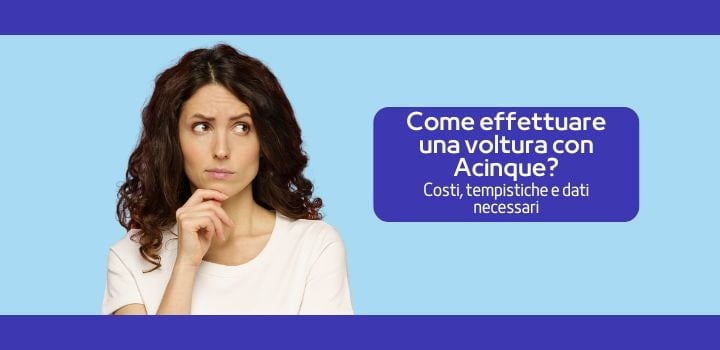 Voltura Acinque:  costi, tempistiche e dati necessari