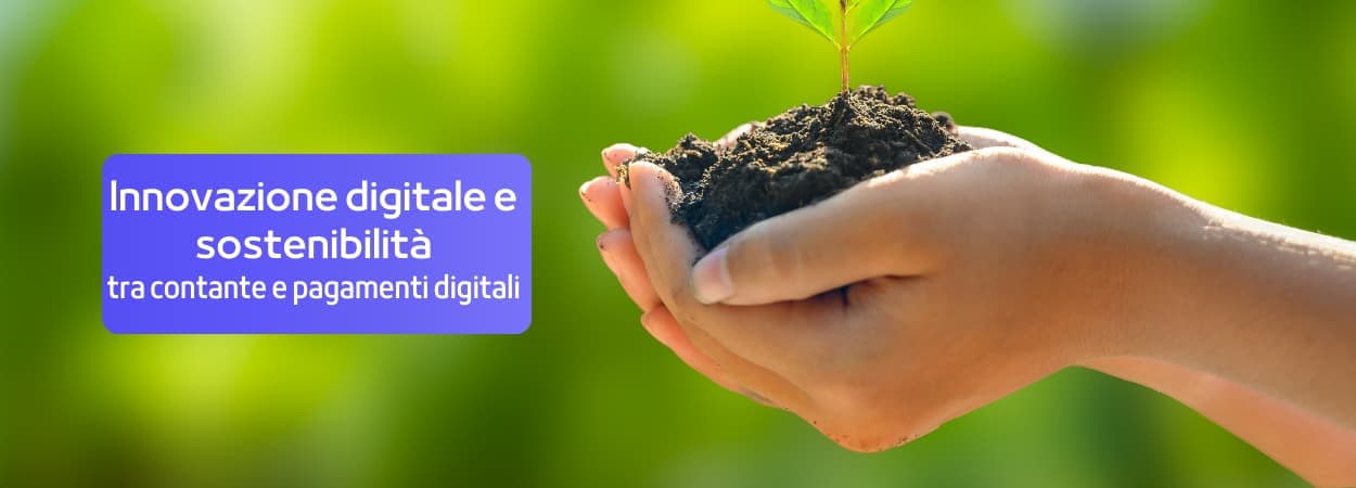 Innovazione digitale e sostenibilità: Italia tra contante e pagamenti digitali