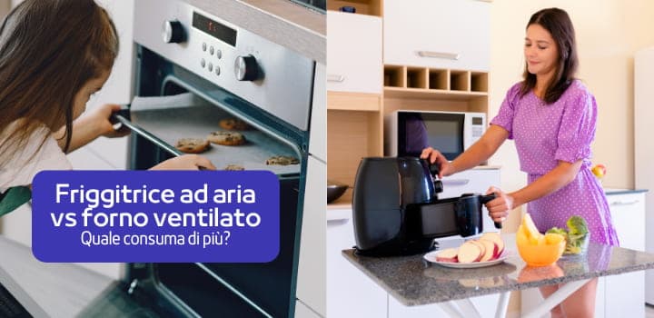 Consumo friggitrice ad aria rispetto al forno ventilato: quale consuma più energia?