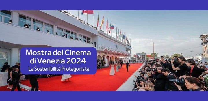 La Sostenibilità Protagonista alla Mostra del Cinema di Venezia 2024