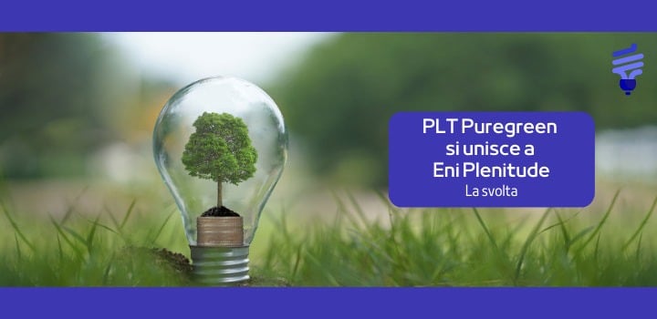 PLT Puregreen si unisce a Eni Plenitude: tutto ciò che devi sapere