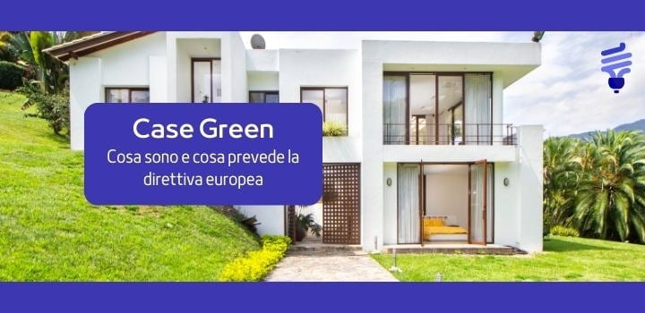 Case Green: cosa sono e cosa prevede la direttiva europea
