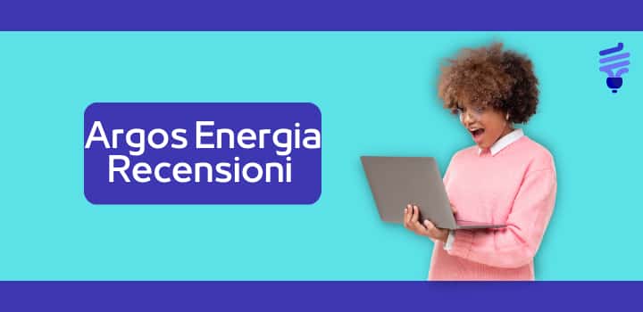 Argos Energia Recensioni: Opinioni dei Clienti e Valutazioni