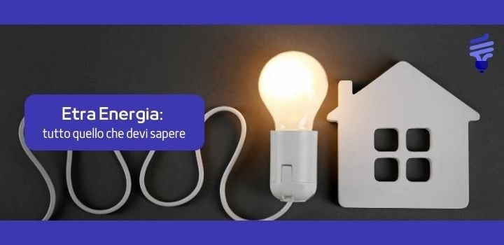 Etra Energia: Contatti, Numero Verde, Offerte, Modulistica