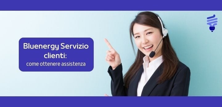 Bluenergy Servizio Clienti: contatti, numero verde, assistenza