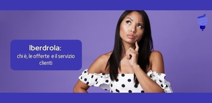 Le offerte di Iberdrola per luce e gas