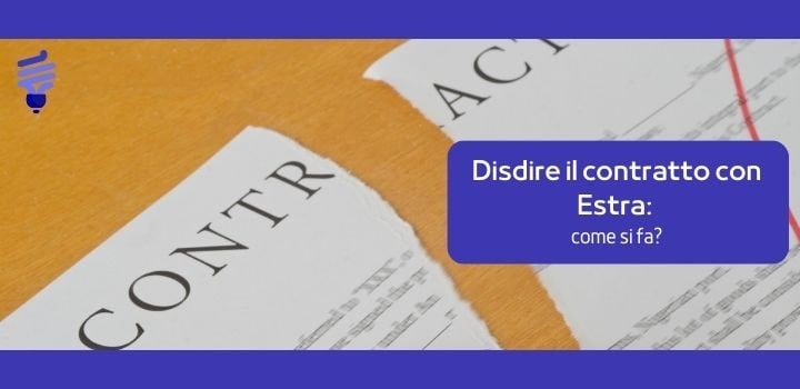 Disdire contratto con Estra: modalità e tempi