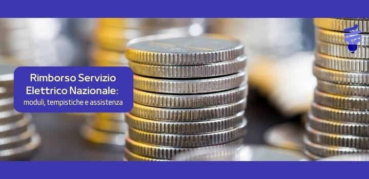 Rimborso Servizio Elettrico Nazionale: guida per moduli, tempistiche e assistenza