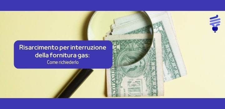 Risarcimento per interruzione della fornitura gas: come richiederlo?