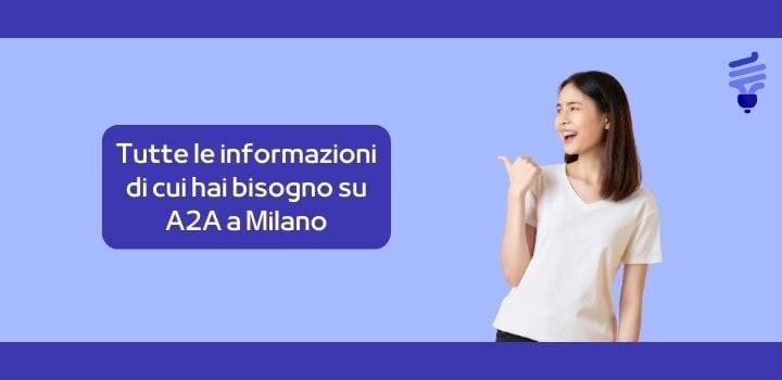 Tutte le informazioni di cui hai bisogno su A2A a Milano