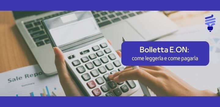 Bolletta EON: come leggerla e come pagarla
