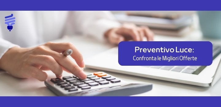 Preventivo Luce: Confronta le Migliori Offerte di Agosto 2025 e Risparmia