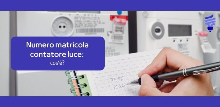 Numero matricola contatore luce: cos'è?
