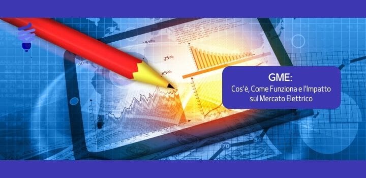 GME: Cos'è, Come Funziona e l'Impatto sul Mercato Elettrico