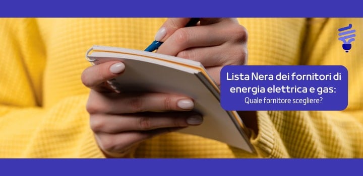 Lista Nera dei Fornitori di Energia Elettrica e Gas: cosa devi sapere