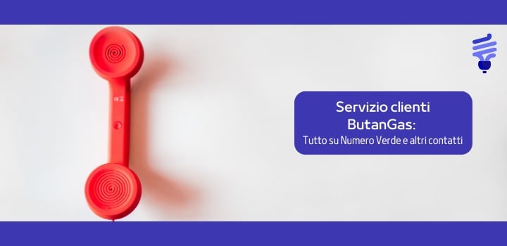 ButanGas Servizio Clienti: assistenza e il Numero Verde