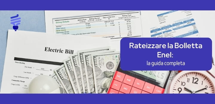 Rateizzare la Bolletta Enel: la guida completa alla richiesta e ai requisiti