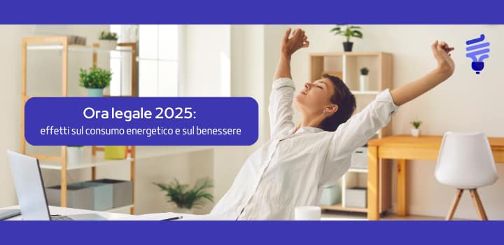 Ora legale 2025: effetti sul consumo energetico e sul benessere
