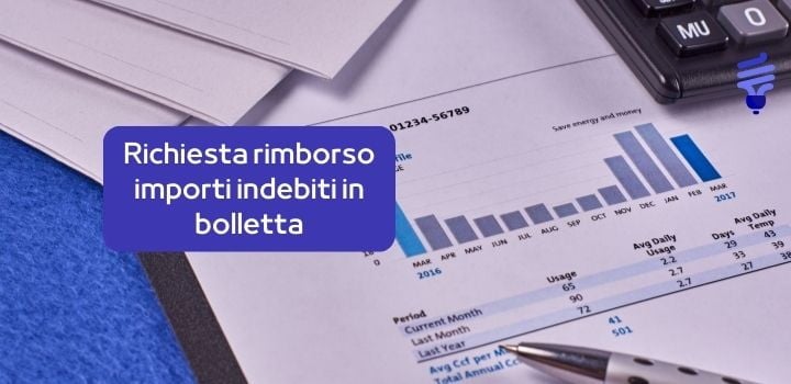Richiesta rimborso importi indebiti in bolletta: come fare