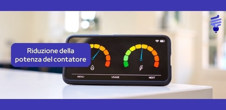 Riduzione della potenza del contatore: ecco cosa richiedere al tuo fornitore
