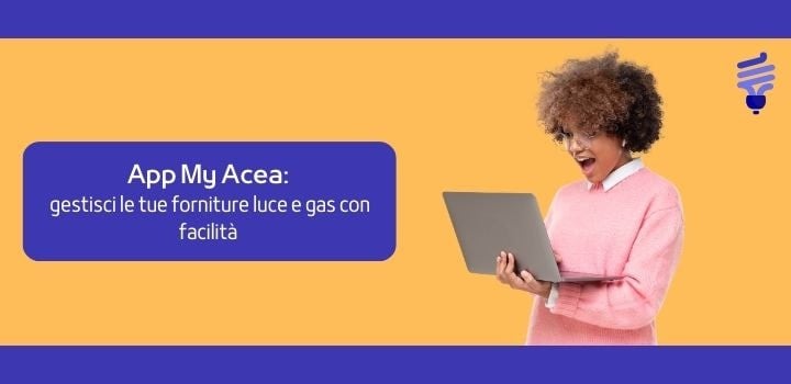 App My Acea: gestisci le tue forniture luce e gas con facilità