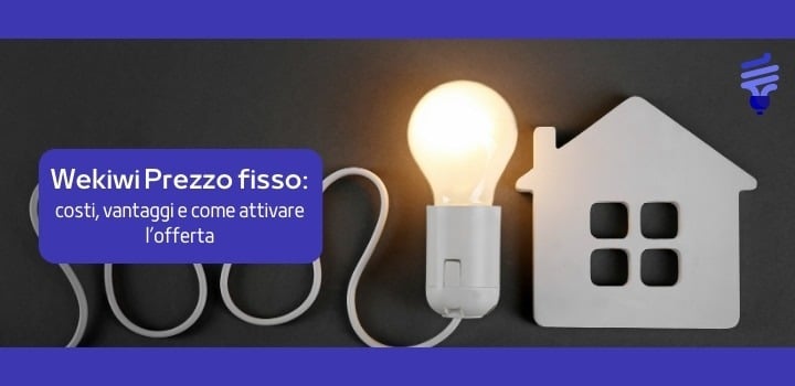 Offerta Wekiwi Prezzo Fisso: energia e gas a tariffa bloccata per 12 mesi
