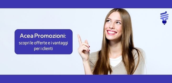 Acea Promozioni: scopri le offerte e i vantaggi per i clienti