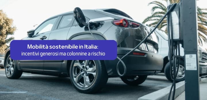 La rivoluzione elettrica in Italia: incentivi record ma colonnine a rischio
