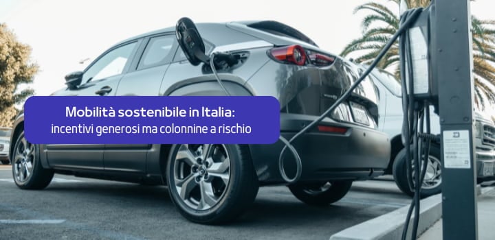 La rivoluzione elettrica in Italia: incentivi record ma colonnine a rischio