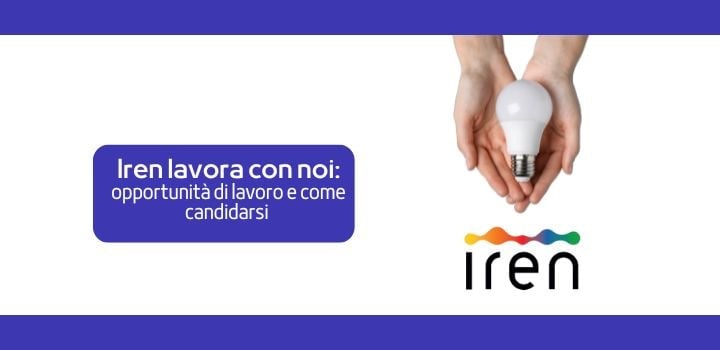 Iren lavora con noi: opportunità di lavoro e come candidarsi