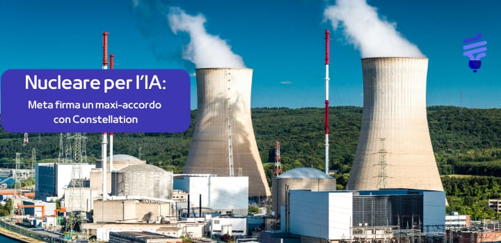 Nucleare per l’IA: Meta firma un maxi-accordo con Constellation