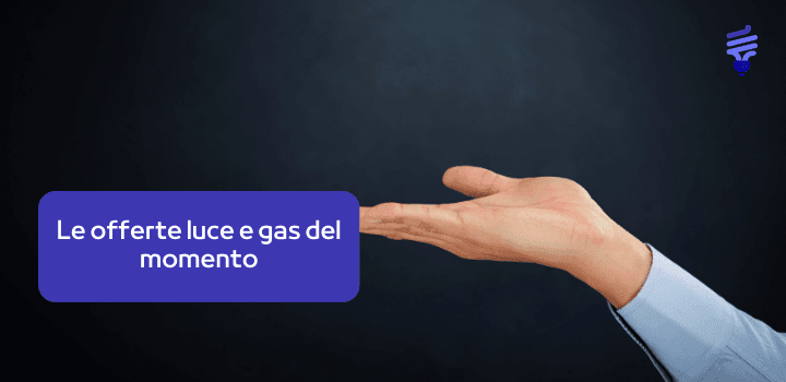 Qual è la Migliore Offerta Luce e Gas del mese?